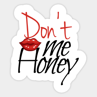 don't kiss me honey , fuuny gift idea for couples Sticker